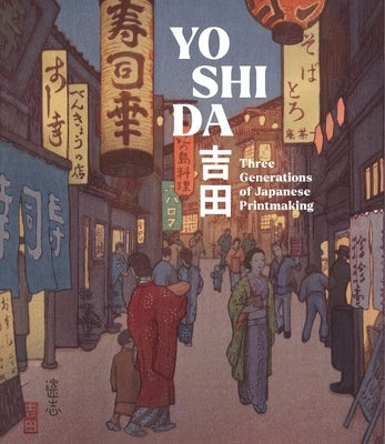 Yoshida: Three Generations of Japanese Printmaking by Hinkel, Monika