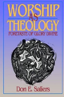 Worship as Theology by Saliers, Don E.