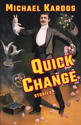 Quick Change: Stories by Kardos, Michael