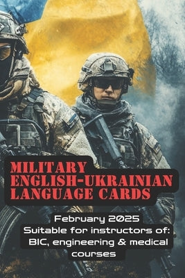Military English - Ukrainian Language Cards: Suitable for instructors of BIC, engineering & medical courses. Feb 2025 by Stardust, Emris