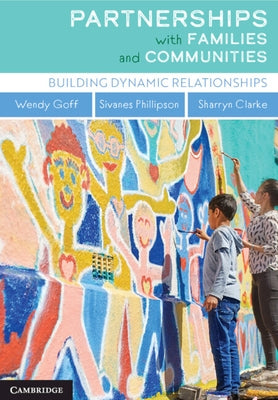 Partnerships with Families and Communities: Building Dynamic Relationships by Goff, Wendy
