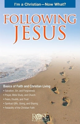 Following Jesus: I'm a Christian--Now What? by Rose Publishing