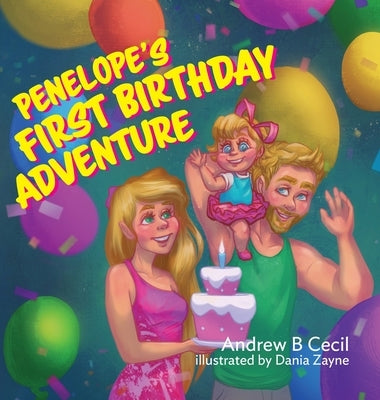 Penelope's First Birthday Adventure by Cecil, Andrew B.