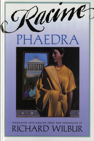 Phaedra, by Racine by Wilbur, Richard