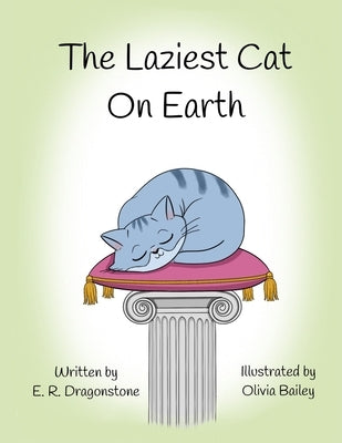 The Laziest Cat on Earth by Dragonstone, E. R.