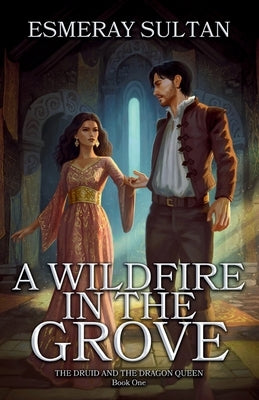 A Wildfire in the Grove by Sultan, Esmeray