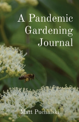 A Pandemic Gardening Journal by Puchalski, Matt