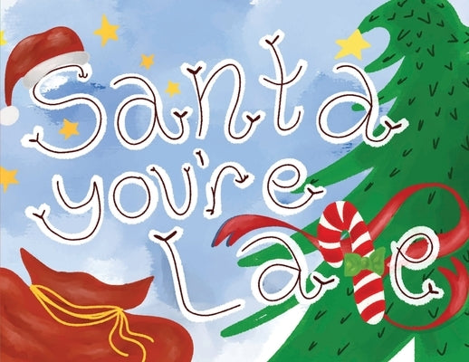 Santa, You're Late by Grace, Athena