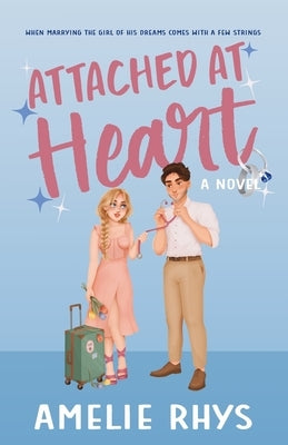 Attached At Heart by Rhys, Amelie