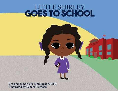 Little Shirley Goes to School by McCullough, Carla M.