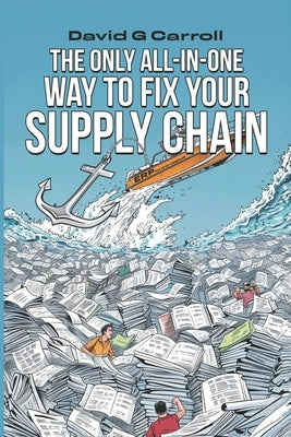 The Only All In-One-Way to Fix Your Supply Chain by Carrroll, David