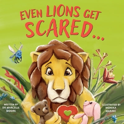 Even Lions Get Scared by Moore, Marcelle