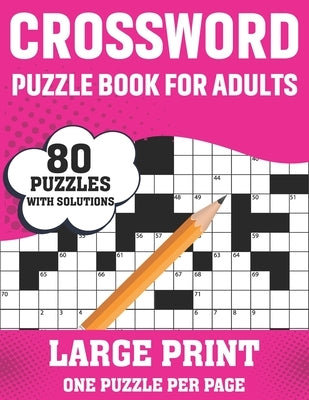 Crossword Puzzle Book For Adults: 80 Large Print Crossword Puzzles With Solutions Book For Adults Women Men Medium To Difficult Level To Make Their Mo by Publishing, S. Maynard Fraser