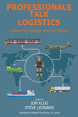 Professionals Talk Logistics: Sustaining Strategy and Operations by Klug, Jon