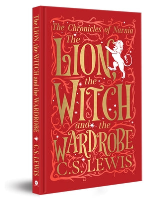 The Chronicles of Narnia: The Lion, the Witch and the Wardrobe (Deluxe Hardbound Edition) by Lewis, C. S.