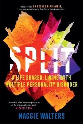 Split: a life shared: living with Multiple Personality Disorder by Walters, Maggie R.