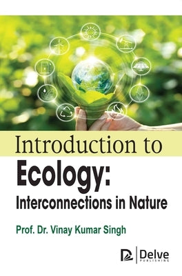 Introduction to Ecology: Interconnections in Nature by Singh, Vinay Kumar