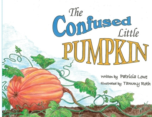 The Confused Little Pumpkin by Lowe, Patricia