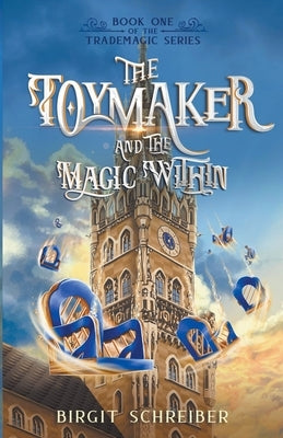 The Toymaker and the Magic Within by Schreiber, Birgit