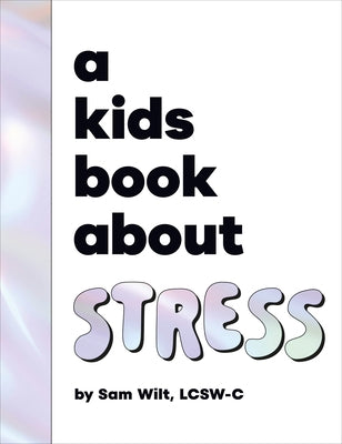 A Kids Book about Stress by Wilt, Sam