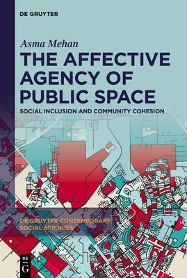 The Affective Agency of Public Space: Social Inclusion and Community Cohesion by Mehan, Asma