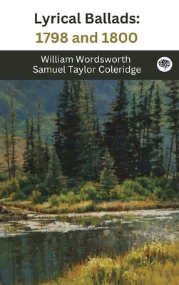 Lyrical Ballads: 1798 and 1800 by Wordsworth, William