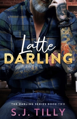 Latte Darling: Book Two of the Darling Series by Tilly, S. J.