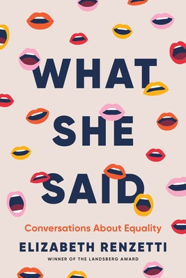 What She Said: Conversations about Equality by Renzetti, Elizabeth