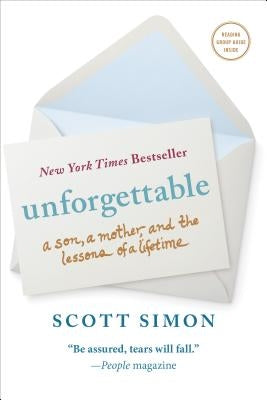 Unforgettable: A Son, a Mother, and the Lessons of a Lifetime by Simon, Scott