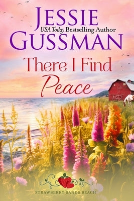 There I Find Peace (Strawberry Sands Beach Romance Book 2) (Strawberry Sands Beach Sweet Romance) by Gussman, Jessie
