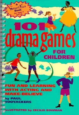 101 Drama Games for Children: Fun and Learning with Acting and Make-Believe by Rooyackers, Paul