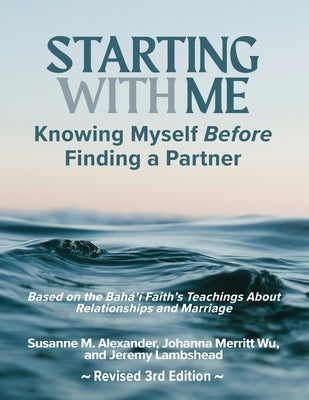 Starting with Me: Knowing Myself Before Finding a Partner by Alexander, Susanne M.