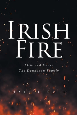 Irish Fire: Allie and Chase by Rose, Hallie