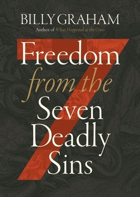 Freedom from the Seven Deadly Sins by Graham, Billy