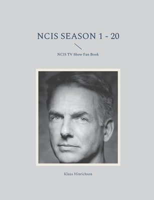 NCIS Season 1 - 20: NCIS TV Show Fan Book by Hinrichsen, Klaus