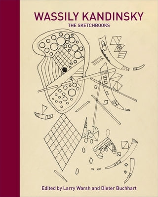 Wassily Kandinsky: The Sketchbooks by Warsh, Larry