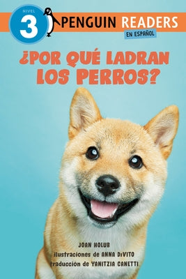 ¿Por Qué Ladran Los Perros? (Why Do Dogs Bark? Spanish Edition) by Holub, Joan