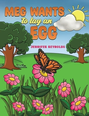 Meg Wants to Lay an Egg by Reynolds, Jennifer