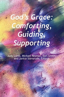 God's Grace: Comfoting, Guiding Supporting by Resman, Michael