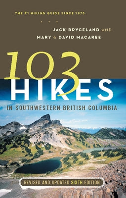 103 Hikes in Southwestern British Columbia by Bryceland, Jack
