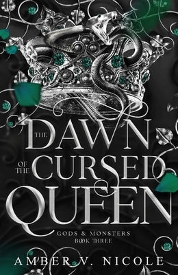 The Dawn of the Cursed Queen: The Latest Sizzling, Dark Romantasy Book in the Gods & Monsters Series! by Nicole, Amber V.