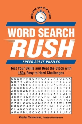 Word Search Rush: Test Your Skills and Beat the Clock with 150+ Easy to Hard Challenges by Timmerman, Charles