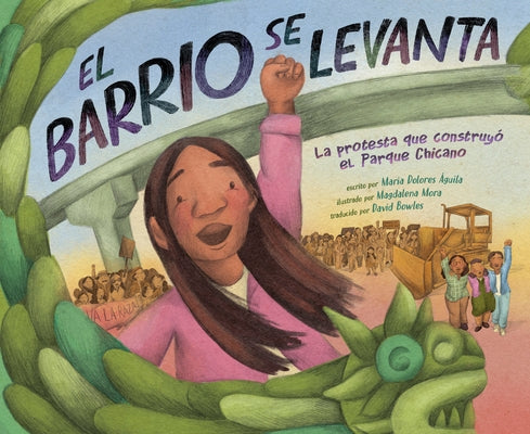 El Barrio Se Levanta: La Protesta Que Construyó El Parque Chicano by &#193;guila, Mar&#237;a Dolores