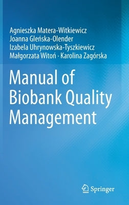 Manual of Biobank Quality Management by Matera-Witkiewicz, Agnieszka