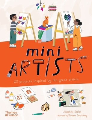 Mini Artists: 20 Projects Inspired by the Great Artists by Seblon, Jos&#233;phine