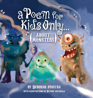 A Poem for Kids Only...About Monsters by Dykstra, Deborah