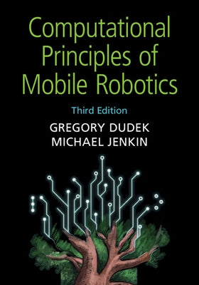 Computational Principles of Mobile Robotics by Dudek, Gregory