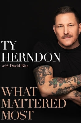 What Mattered Most: A Memoir by Herndon, Ty