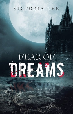 Fear of Dreams by Lee, Victoria