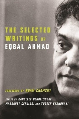 The Selected Writings of Eqbal Ahmad by Ahmad, Eqbal